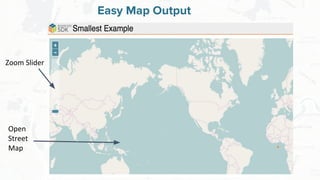 Free and Open Source Software for Geospatial
Easy Map Output
Zoom Slider
Open
Street
Map
 