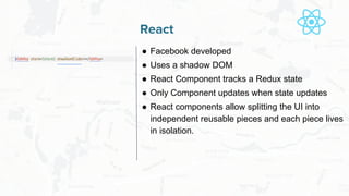 Free and Open Source Software for Geospatial
React
● Facebook developed
● Uses a shadow DOM
● React Component tracks a Redux state
● Only Component updates when state updates
● React components allow splitting the UI into
independent reusable pieces and each piece lives
in isolation.
 