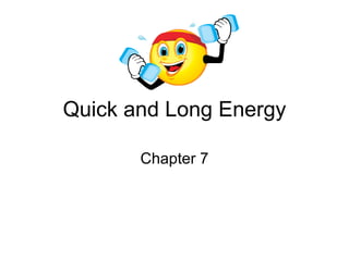 Quick and Long Energy Chapter 7 