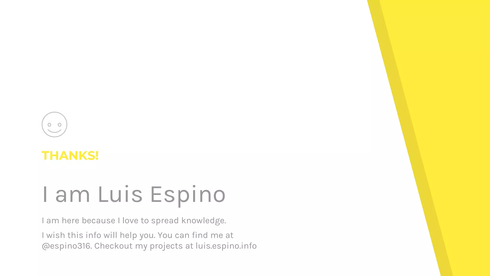 THANKS!
I am Luis Espino
I am here because I love to spread knowledge.
I wish this info will help you. You can find me at
@espino316. Checkout my projects at luis.espino.info
 