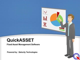QuickASSET
Fixed Asset Management Software
Powered by : Qelocity Technologies
 