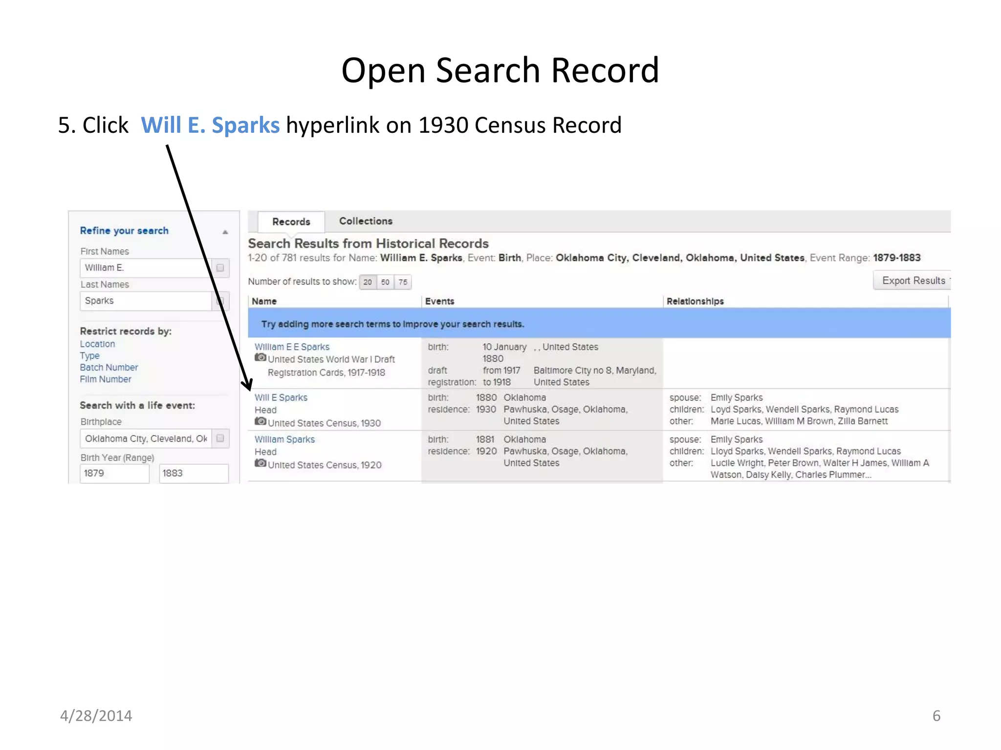 Open Search Record
4/28/2014 6
5. Click Will E. Sparks hyperlink on 1930 Census Record
 
