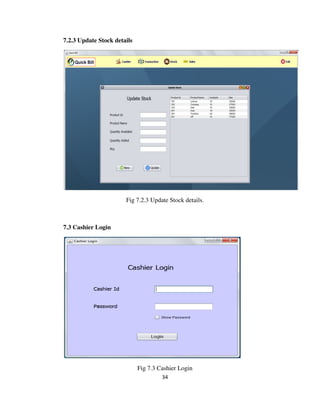 34
7.2.3 Update Stock details
Fig 7.2.3 Update Stock details.
7.3 Cashier Login
Fig 7.3 Cashier Login
 
