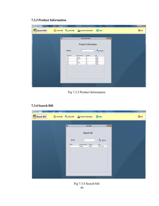45
7.3.3 Product Information
Fig 7.3.3 Product Information
7.3.4 Search Bill
Fig 7.3.4 Search bill
 