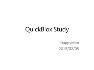 QuickBlox Study
HappyMan
2015/02/05
 