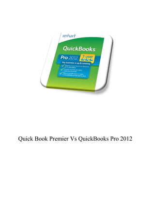 Quick Book Premier Vs QuickBooks Pro 2012
 