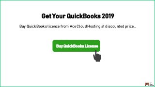 Get Your QuickBooks 2019
Buy QuickBooks licence from Ace Cloud Hosting at discounted price…
Buy QuickBooks License
 