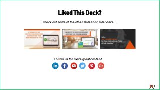 Follow us for more great content..
Liked This Deck?
Check out some of the other slides on SlideShare.....
 