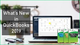 What’s New
in
QuickBooks
2019
 