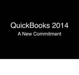 QuickBooks 2014
A New Commitment

 