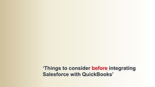 ‘Things to consider before integrating 
Salesforce with QuickBooks’ 
 