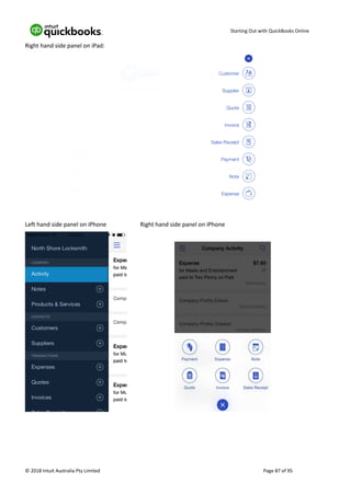 Starting Out with QuickBooks Online
© 2018 Intuit Australia Pty Limited Page 87 of 95
Right hand side panel on iPad:
Left hand side panel on iPhone Right hand side panel on iPhone
 