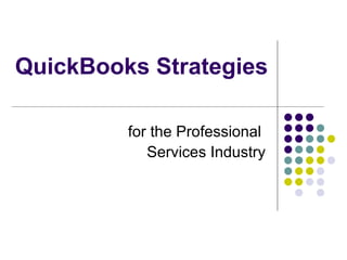 QuickBooks Strategies  for the Professional  Services Industry 
