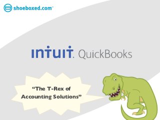 TM




   “The T-Rex of
Accounting Solutions”
 
