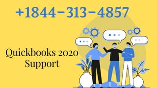 +1844-313-4857
Quickbooks 2020
Support
 