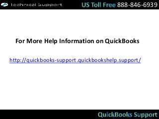 For More Help Information on QuickBooks
http://quickbooks-support.quickbookshelp.support/
888-846-6939
 