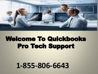Welcome To Quickbooks
Pro Tech Support
1-855-806-6643
 