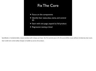 Fix The Core
• Focus on the components	

• Identify their state,class, name, and control
ID	

• Start with one page, expan...