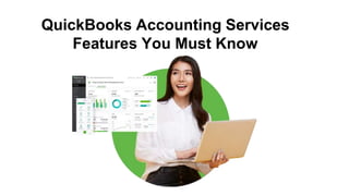 QuickBooks Accounting Services
Features You Must Know
 