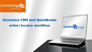 Dynamics CRM and QuickBooks
order/invoice workflow
 