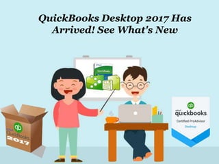QuickBooks Desktop 2017 Has
Arrived! See What's New
 