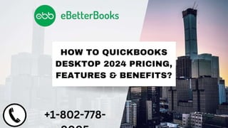 HOW TO QUICKBOOKS
DESKTOP 2024 PRICING,
FEATURES & BENEFITS?
+1-802-778-
 
