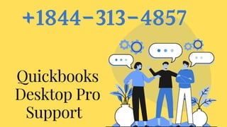 +1844-313-4857
Quickbooks
Desktop Pro
Support
 