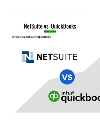 NetSuite vs. QuickBooks
Request a call back
Introduction NetSuite vs QuickBooks
 