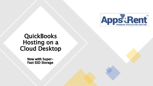 QuickBooks
Hosting on a
Cloud Desktop
Now with Super-
Fast SSD Storage
 