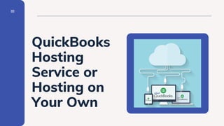 QuickBooks
Hosting
Service or
Hosting on
Your Own
 
