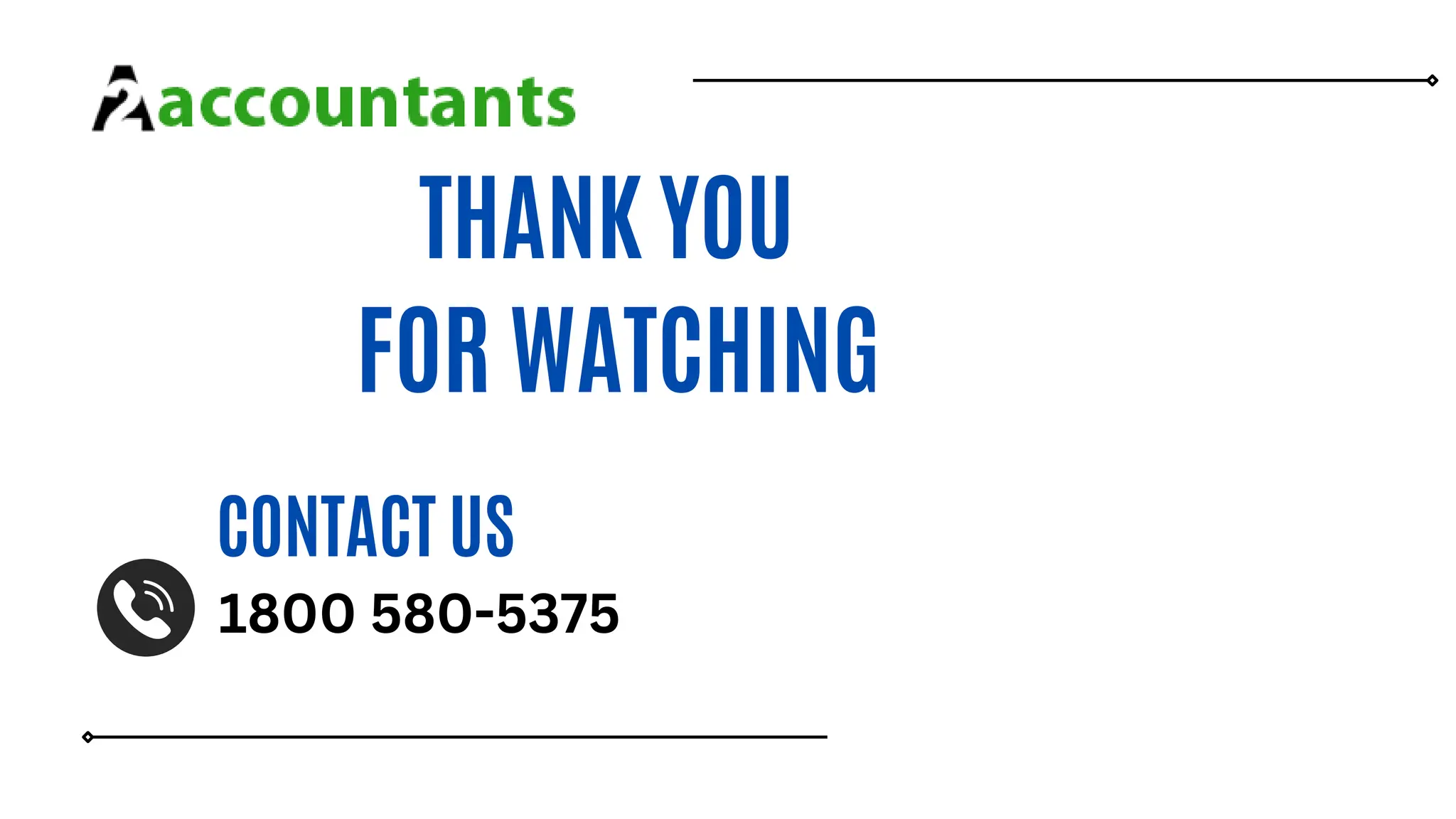 THANK YOU
FOR WATCHING
1800 580-5375
CONTACT US
 