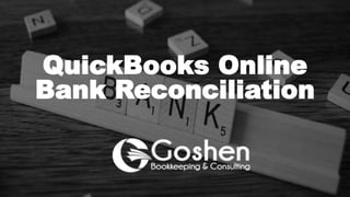 QuickBooks Online
Bank Reconciliation
 