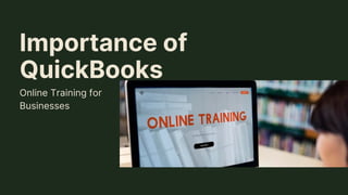 Importance of
QuickBooks
Online Training for
Businesses
 