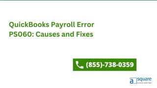 QuickBooks Payroll Error
PS060: Causes and Fixes
 