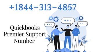 +1844-313-4857
Quickbooks
Premier Support
Number
 