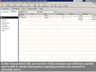 In the Transactions tab, an overview of the estimates are reflected, and the
user is able to obtain information regarding whether the estimate is
currently active.
 