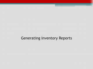 Generating Inventory Reports
 