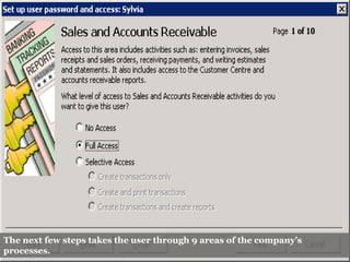 The next few steps takes the user through 9 areas of the company’s
processes.
 