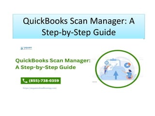 QuickBooks Scan Manager: A
Step-by-Step Guide
 