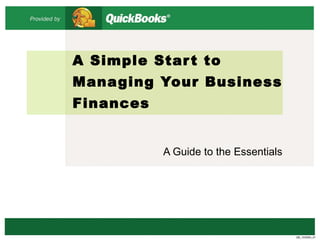 A Simple Start to Managing Your Business Finances A Guide to the Essentials QB_10/2004_01 