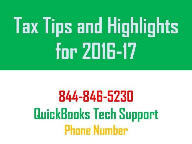844-846-5230
QuickBooks Tech Support
Phone Number
Tax Tips and Highlights
for 2016-17
 