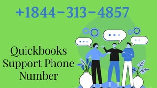 +1844-313-4857
Quickbooks
Support Phone
Number
 