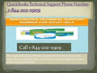 We are providing QuickBooks support services since many years
with a focus to help all those who stuck at some problems or issues
while using QuickBooks.
Call 1-844-202-0909
 