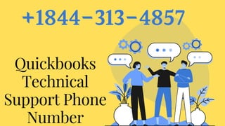 +1844-313-4857
Quickbooks
Technical
Support Phone
Number
 