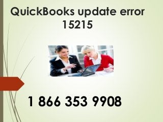 QuickBooks update error
15215
1 866 353 9908
 