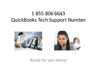 1 855 806 6643
QuickBooks Tech Support Number
Ready for you always
 