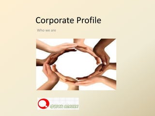 Corporate Profile
Who we are
 