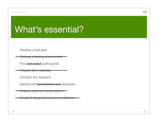 Quick Cheap Insightful: Usability testing in the wild
