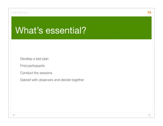 Quick Cheap Insightful: Usability testing in the wild