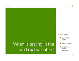 Quick Cheap Insightful: Usability testing in the wild
